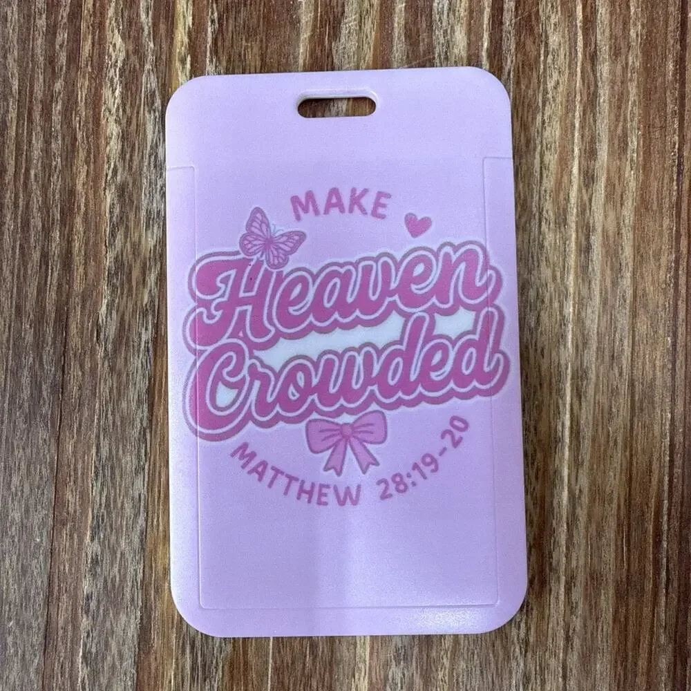 Make Heaven Crowded Badge ID Holder